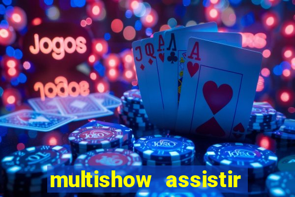 multishow assistir online gratis